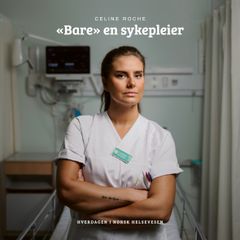 Boka «Bare» en sykepleier skaper stort engasjement. Forsidefoto: Marius Fiskum