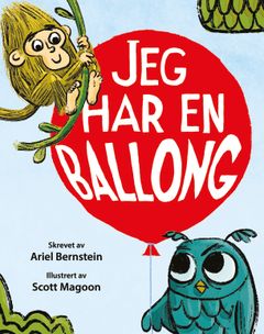Jeg har en ballong av Ariel Bernstein og Scott Magoon. Ugle har en blank rød ballong. Det har ikke ape. Advarsel: Dette er ikke en bok om å dele.