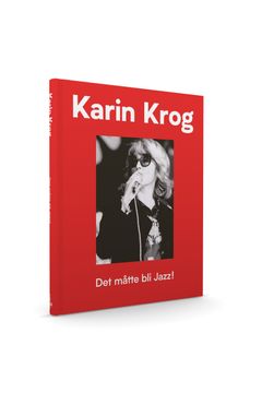 Karin Krog "Det måtte bli Jazz! "      
Forsidefoto: Marek A. Karewice                        Design: Nick Alexander.