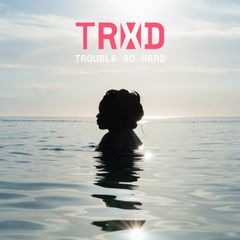 Artwork TRXD Trouble So Hard