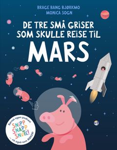 I mars kommer «De tre små griser som skulle reise til Mars».