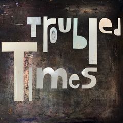 Singelcover for «Troubled Times»