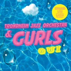 Cover: Trondheim Jazz Orchestra & GURLS - "Oui". Artwork: Heida Karine Johannesdottir Mobeck & Nick Alexander.