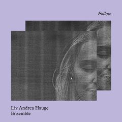Cover: Liv Andrea Hauge Ensemble: "Follow"