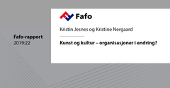 Fafo-rapport 2019:22 Kunst og kultur – organisasjoner i endring?