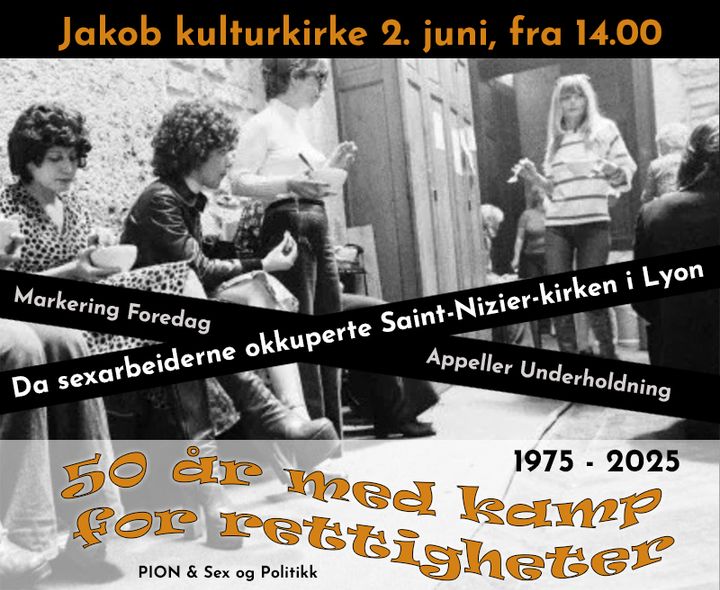 Mandag 2. juni markeres 50-årsjubileet for dagen da over 100 sexarbeidere okkuperte en kirke i Lyon i Frankrike. I ettertid er datoen blir markert som en kampdag for sexarbeideres rettigheter i Europa. Bildet i annonsen er hentet fra okkupasjonen i 1975.