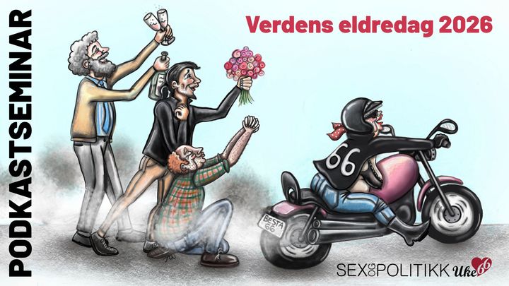 Full fart for besta på 66! Sex og Politikk markerer Verdens eldredag med eget podkastseminar med forskere og fagfolk, aktivister og politikere.