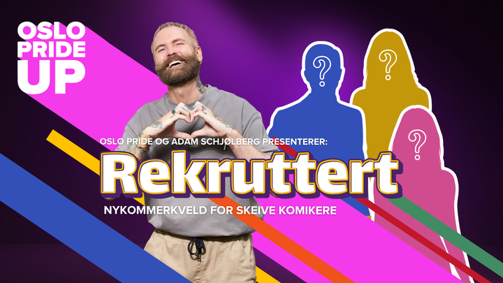 Oslo Pride Up - Rekruttert: Et helt nytt skeivt standupkonsept for nykommere