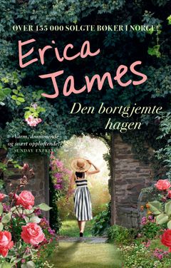 «Den bortgjemte hagen» av Erica James er en hjerteskjærende og fengslende historie om hemmeligheter og kjærlighet. Oversatt av Svein Svarverud.