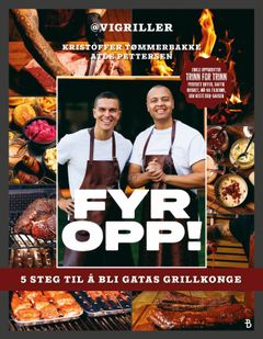 I «FYR OPP!» viser Atle Pettersen og Kristoffer Tømmerbakke hvordan man kan lære seg å lage den beste grillmaten.