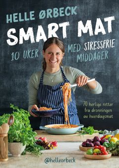 Smart mat – 10 uker med stressfrie middager hyller hverdagsmaten og er skreddersydd barnefamilier med et tett program.