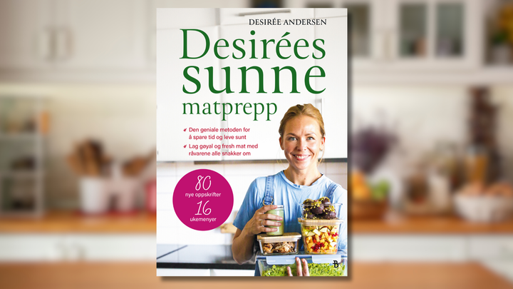 Desirées sunne matprepp bugner av inspirerende oppskrifter!