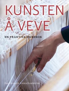 Kunsten å veve er en komplett introduksjon til et tradisjonsrikt håndverk. Boken lanseres 24. april.