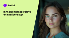 Møt Ingrid, din nye innholdsmarkedsfører.