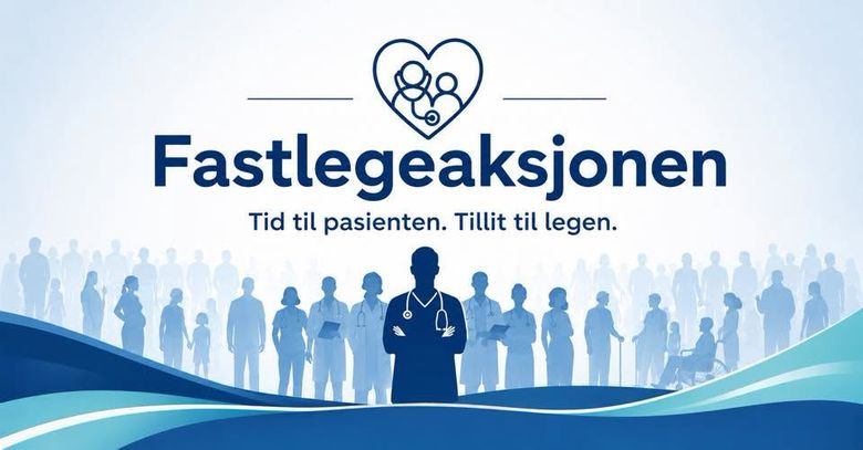 Fastlegeaksjonen - Tid til pasienten. Tillit til legen