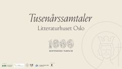 SPENNENDE PLANER: Som en del av 1000-årsmarkeringen arrangerer vi Tusenårssamtaler på Litteraturhuset i Oslo.