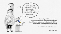 Tegning av en tatovert mann i bar overkropp og shorts, som kaster et batteri i restavfallet. Han ser veldig skyldig ut. I snakkeboblen står det "Ett sånt knøttlite batteri kan jeg vel pælme..."